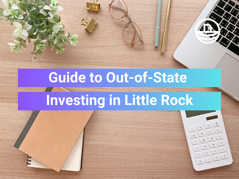Your Comprehensive Guide to Out-of-State Investing in Little Rock
